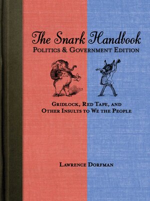 cover image of The Snark Handbook: Politics and Government Edition: Gridlock, Red Tape, and Other Insults to We the People